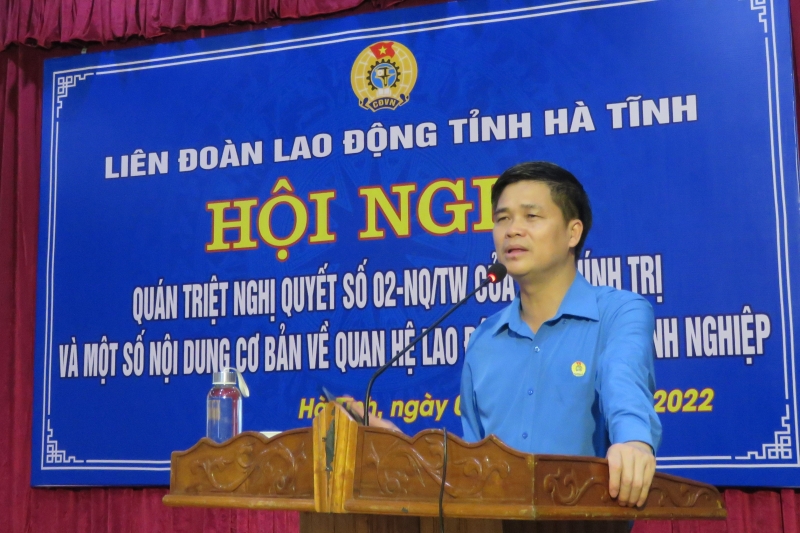 Thường trực Tổng LĐLĐ Việt Nam quán triệt Nghị quyết số 02 của Bộ Chính trị cho cán bộ Công đoàn Hà Tĩnh