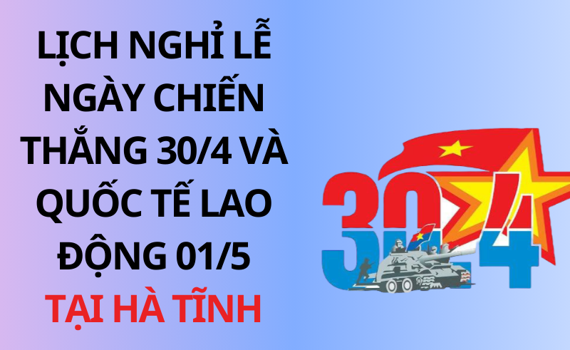 Lịch nghỉ lễ Ngày Chiến thắng 30/4 và Ngày Quốc tế lao động 01/5 tại Hà Tĩnh
