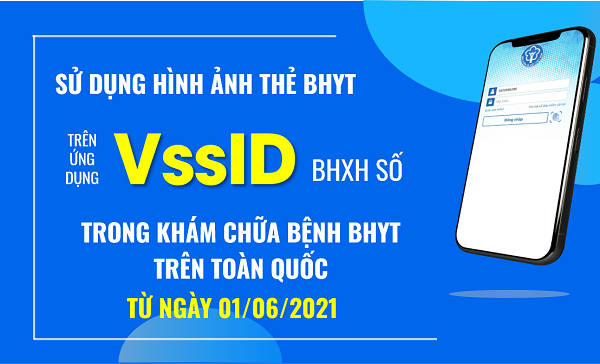 Chính thức sử dụng hình thẻ Bảo hiểm Y tế trên ứng dụng VssID-BHXH số trong khám chữa bệnh Bảo hiểm Y tế từ ngày 01/6/2021