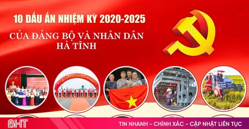 10 dấu ấn nhiệm kỳ của Đảng bộ và Nhân dân Hà Tĩnh