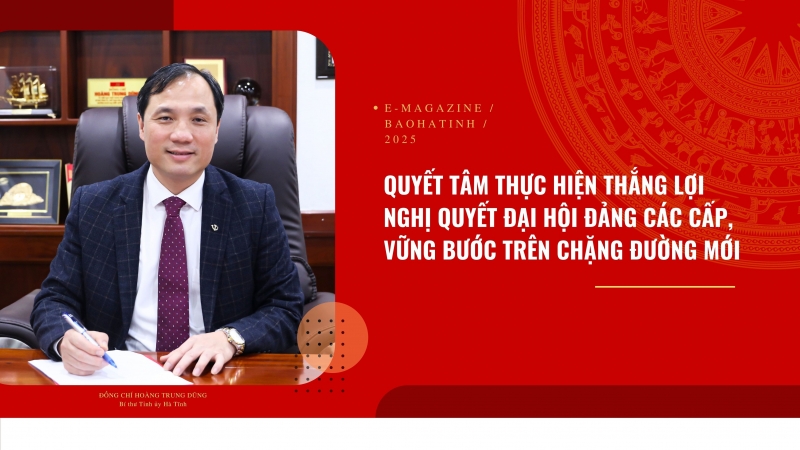 Quyết tâm thực hiện thắng lợi nghị quyết đại hội Đảng các cấp, vững bước trên chặng đường mới