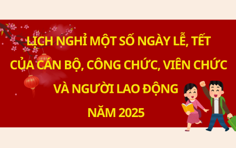 [Infographic] Lịch nghỉ một số ngày Lễ, tết của cán bộ, công chức, viên chức, người lao động năm 2025