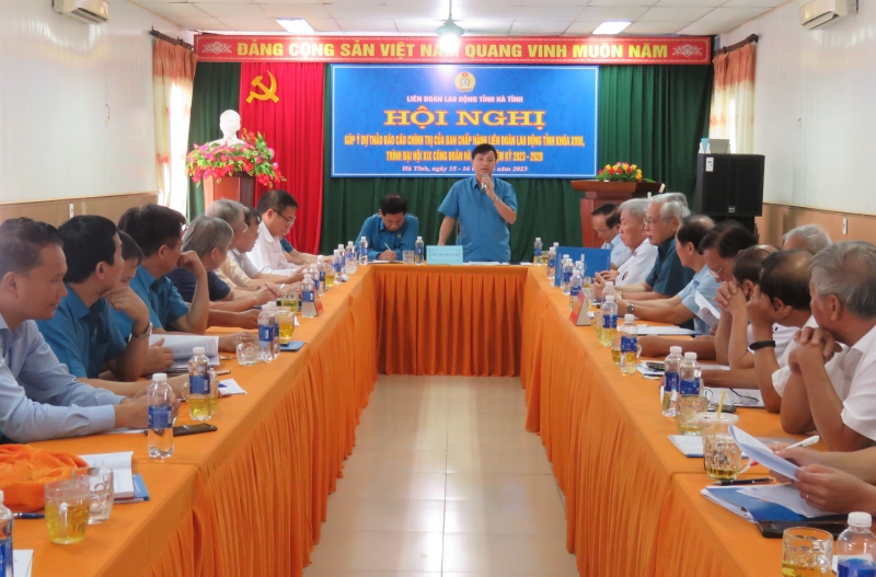Hội nghị lấy ý kiến góp ý Dự thảo văn kiện Đại hội Công đoàn tỉnh Hà Tĩnh lần thứ XIX, nhiệm kỳ 2023 - 2028