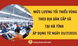 Mức lương tối thiểu vùng theo địa bàn cấp xã tại Hà Tĩnh áp dụng từ ngày 01/7/2025