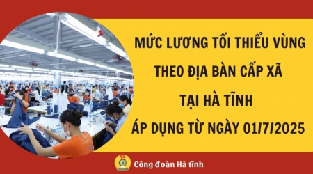 Mức lương tối thiểu vùng theo địa bàn cấp xã tại Hà Tĩnh áp dụng từ ngày 01/7/2025