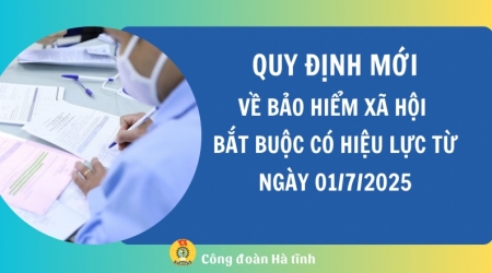Quy định mới về bảo hiểm xã hội bắt buộc có hiệu lực từ ngày 01/7/2025