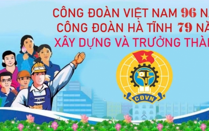 Chúc mừng kỷ niệm 96 năm Ngày thành lập Công đoàn Việt...