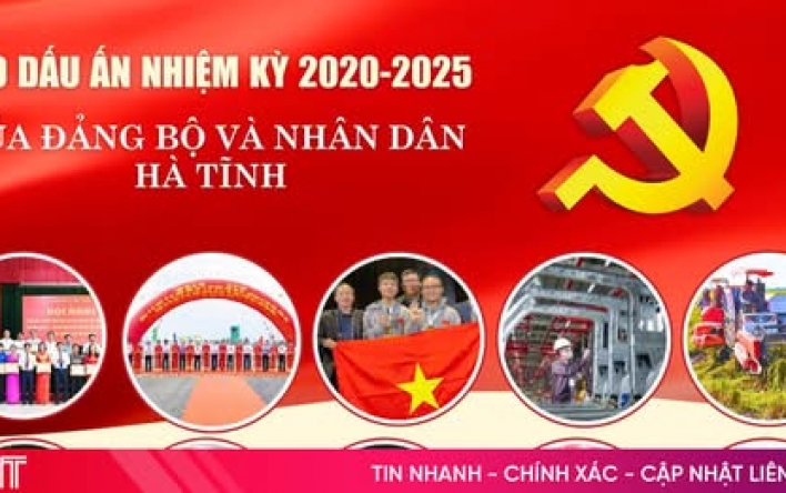10 dấu ấn nhiệm kỳ của Đảng bộ và Nhân dân Hà Tĩnh